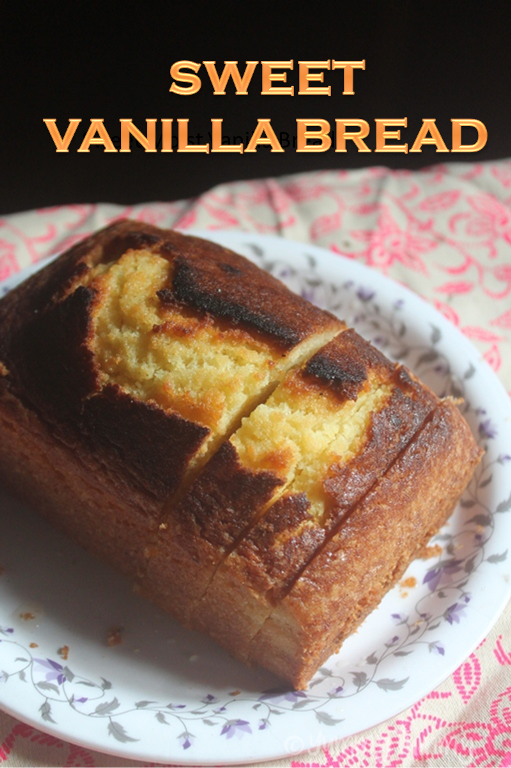 Sweet Vanilla Bread Recipe - Vanilla Loaf Cake Recipe